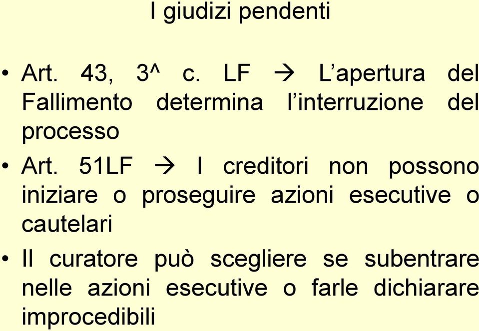 51LF I creditori non possono iniziare o proseguire azioni esecutive o