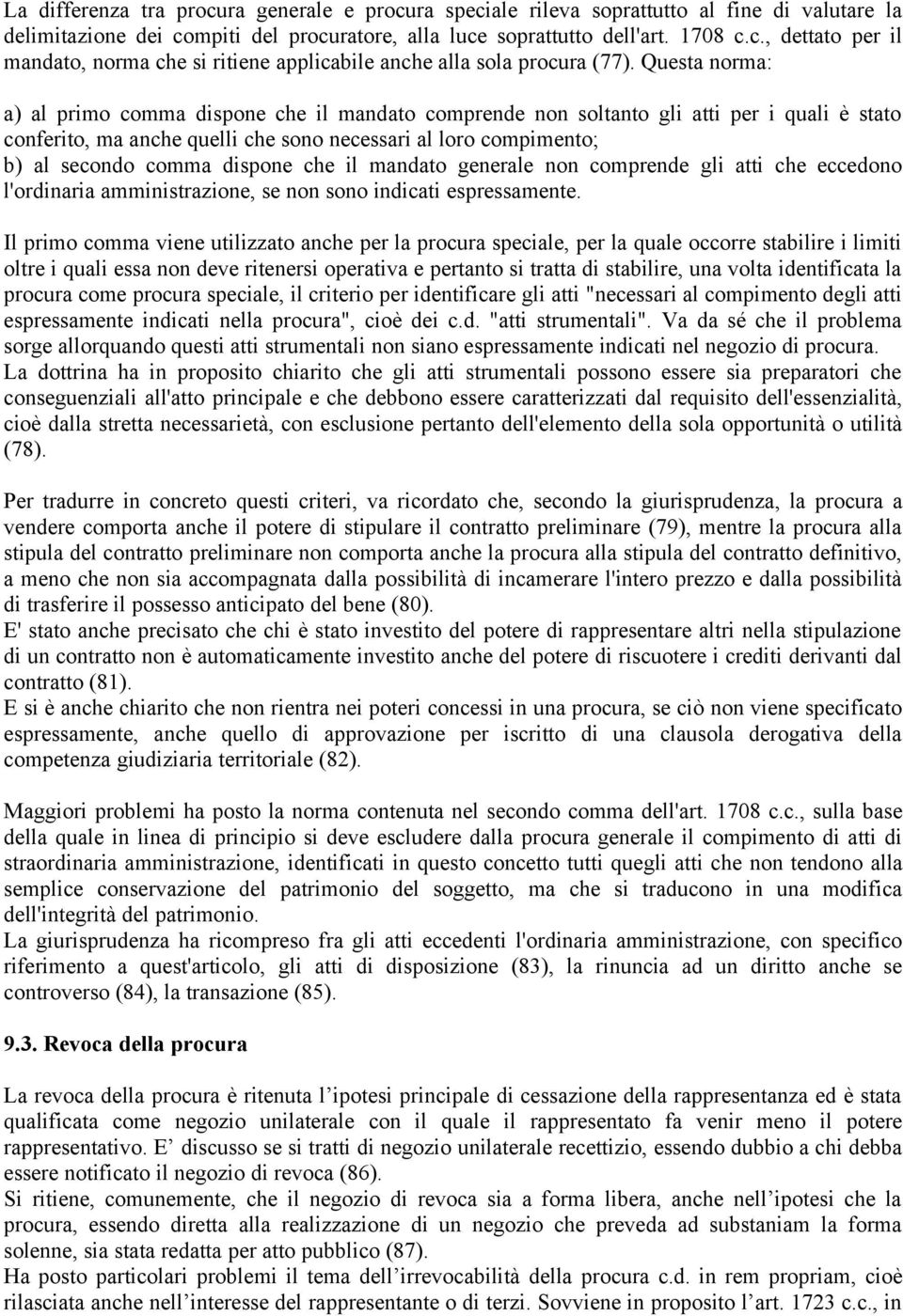 dispone che il mandato generale non comprende gli atti che eccedono l'ordinaria amministrazione, se non sono indicati espressamente.