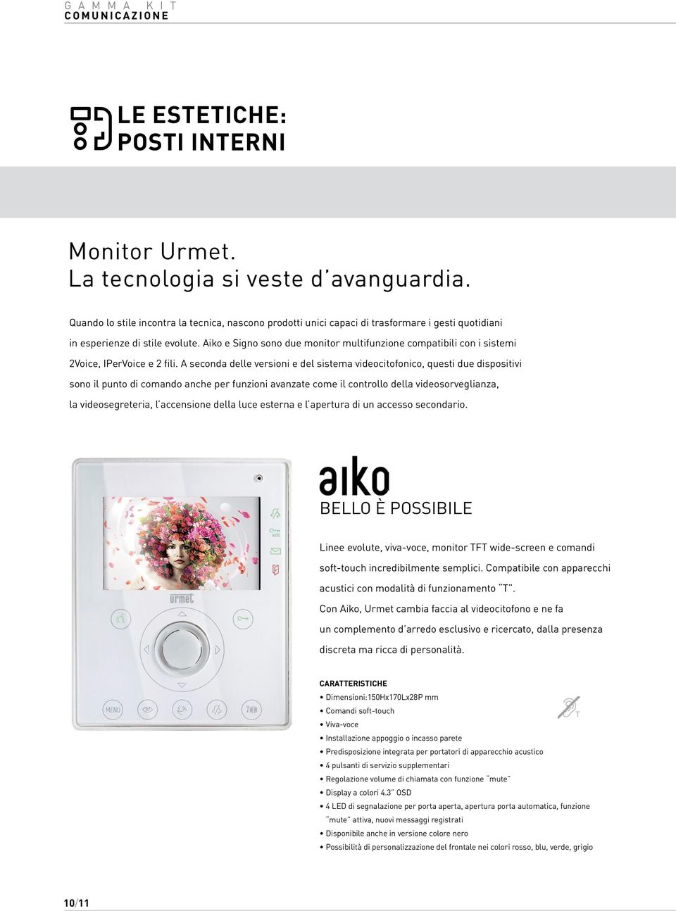 Aiko e Signo sono due monitor multifunzione compatibili con i sistemi 2Voice, IPerVoice e 2 fili.