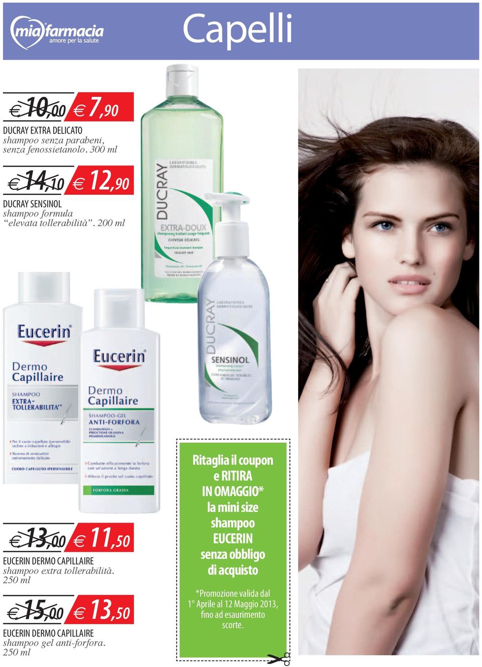 200 ml e 13,00 e 11,50 EUCERIN DERMO CAPILLAIRE shampoo extra tollerabilità.