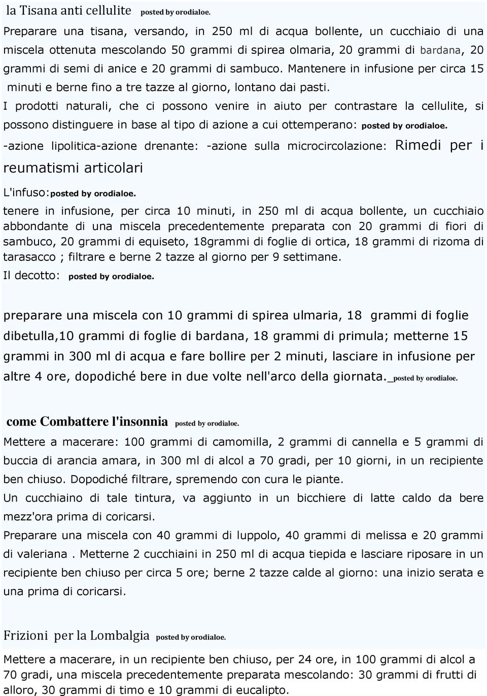 di sambuco. Mantenere in infusione per circa 15 minuti e berne fino a tre tazze al giorno, lontano dai pasti.