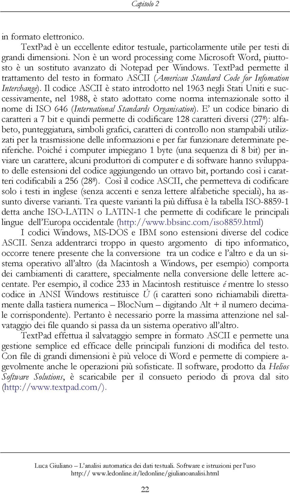 TextPad permette il trattamento del testo in formato ASCII (American Standard Code for Infomation Interchange).