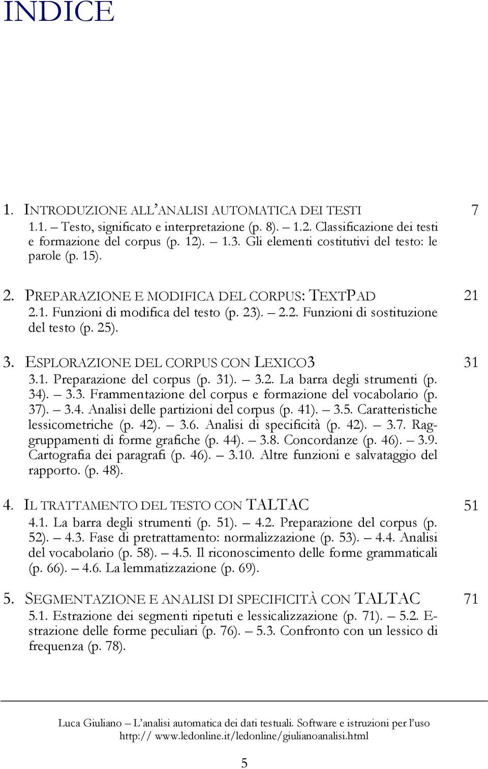 3. ESPLORAZIONE DEL CORPUS CON LEXICO3 31 3.1. Preparazione del corpus (p. 31). 3.2. La barra degli strumenti (p. 34). 3.3. Frammentazione del corpus e formazione del vocabolario (p. 37). 3.4. Analisi delle partizioni del corpus (p.