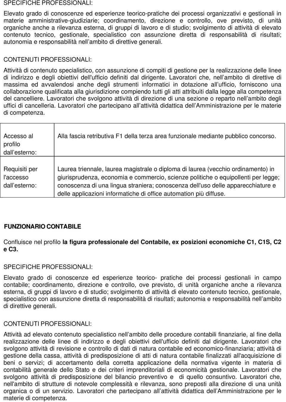 risultati; autonomia e responsabilità nell ambito di direttive generali.