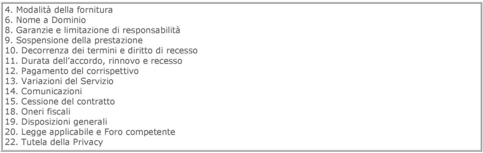 Durata dell accordo, rinnovo e recesso 12. Pagamento del corrispettivo 13. Variazioni del Servizio 14.