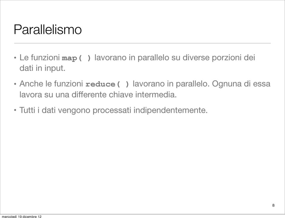 Anche le funzioni reduce( ) lavorano in parallelo.
