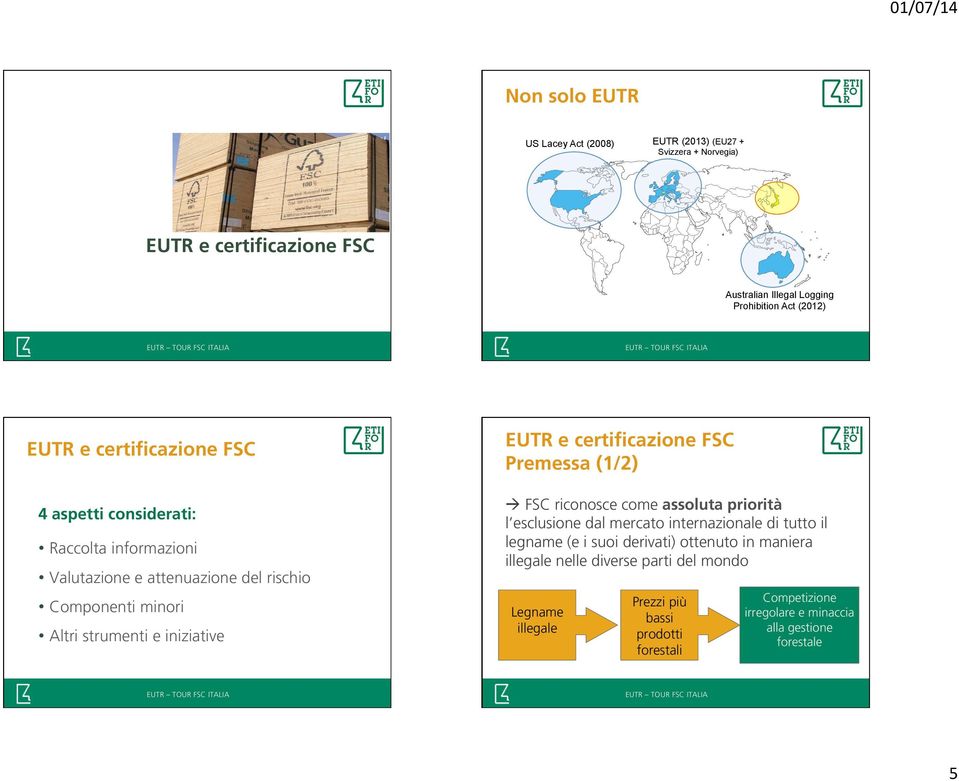 certificazione FSC Premessa (1/2) à FSC riconosce come assoluta priorità l esclusione dal mercato internazionale di tutto il legname (e i suoi derivati)