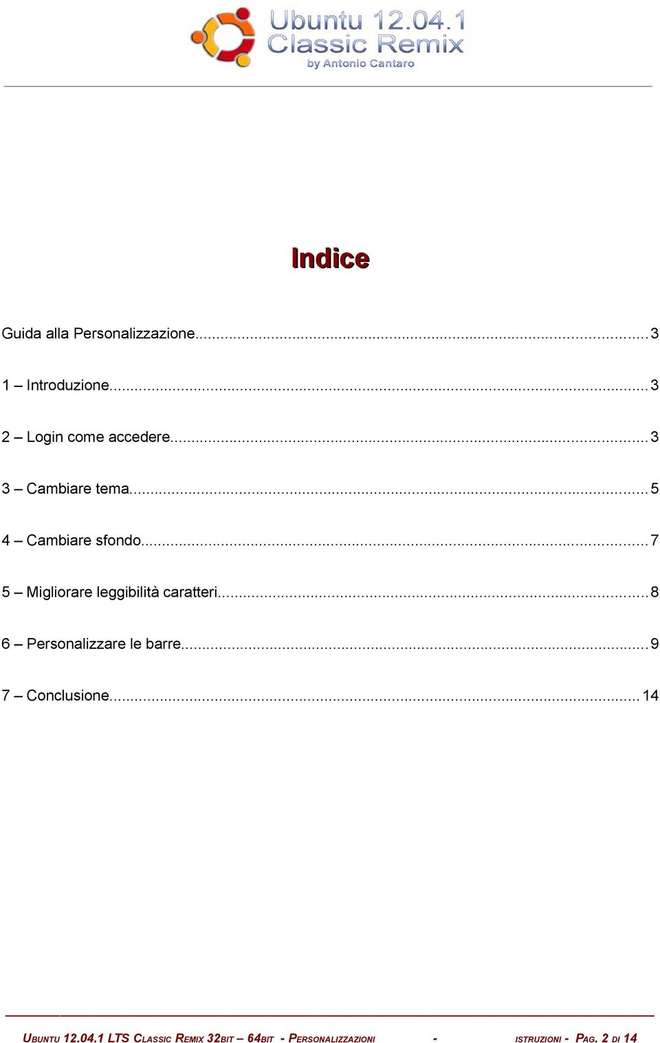 .. 7 5 Migliorare leggibilità caratteri...8 6 Personalizzare le barre.