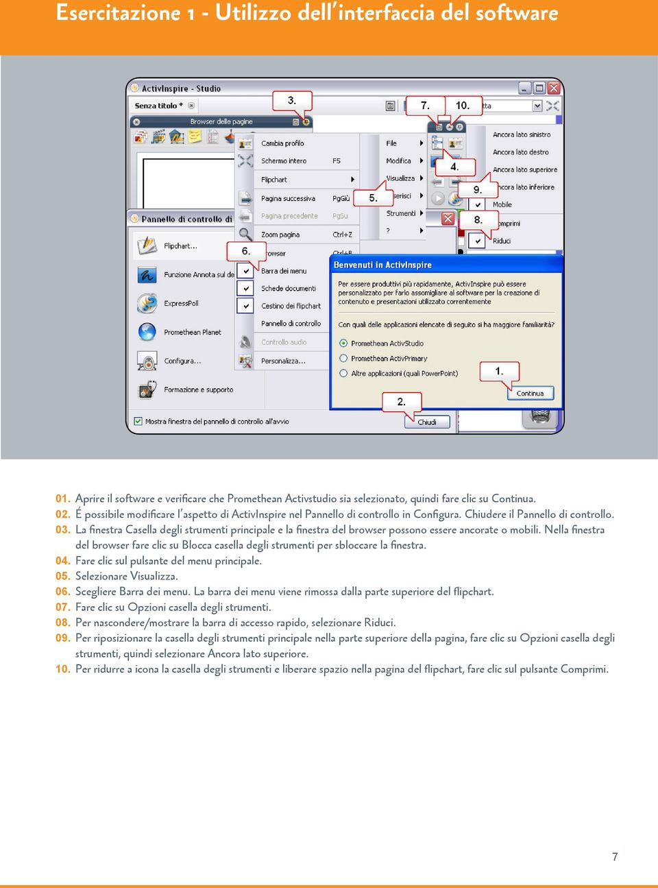 La finestra Casella degli strumenti principale e la finestra del browser possono essere ancorate o mobili.