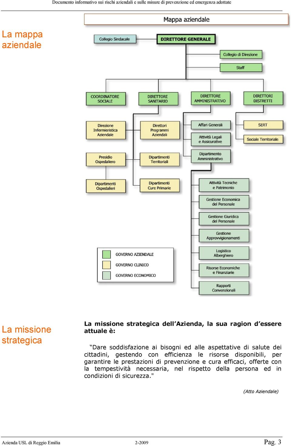 disponibili, per garantire le prestazioni di prevenzione e cura efficaci, offerte con la tempestività necessaria,