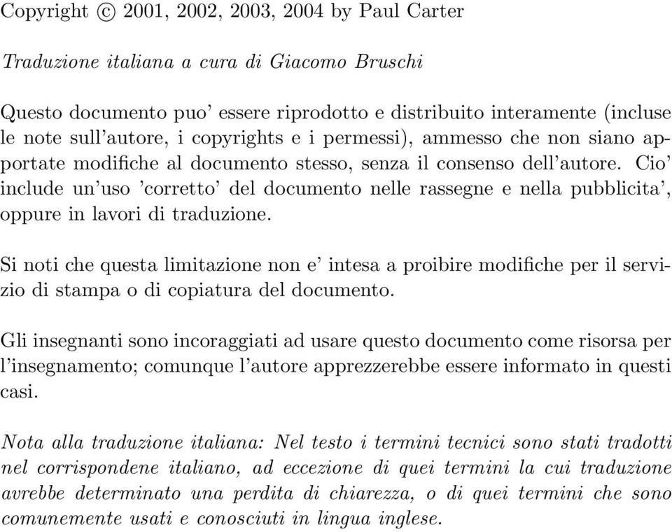 Cio include un uso corretto del documento nelle rassegne e nella pubblicita, oppure in lavori di traduzione.