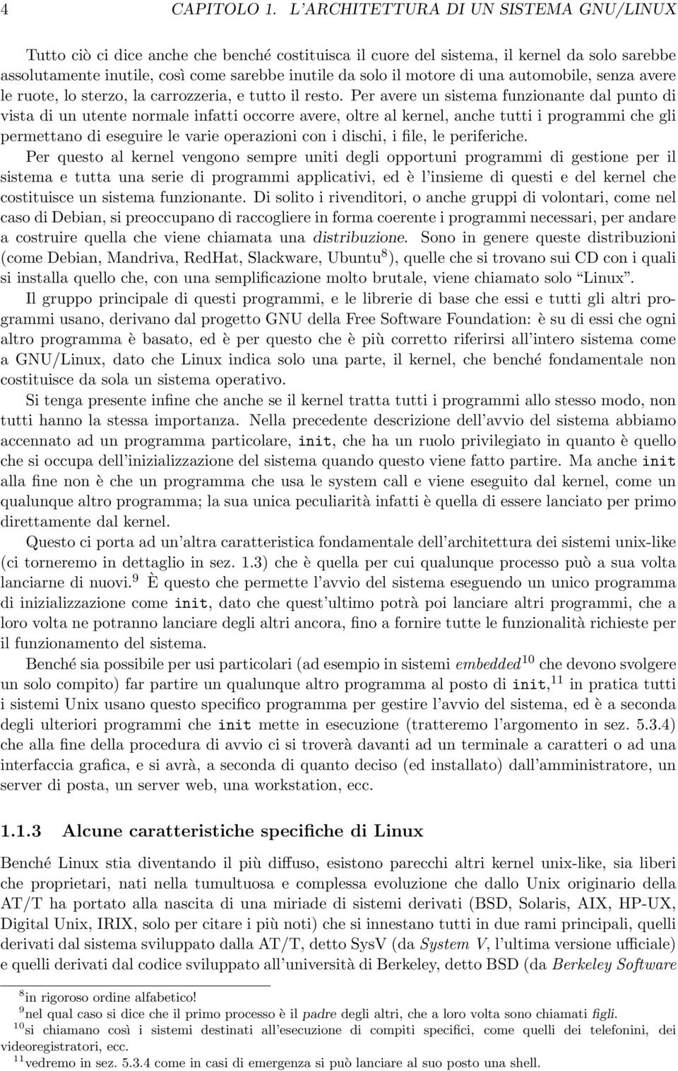 motore di una automobile, senza avere le ruote, lo sterzo, la carrozzeria, e tutto il resto.