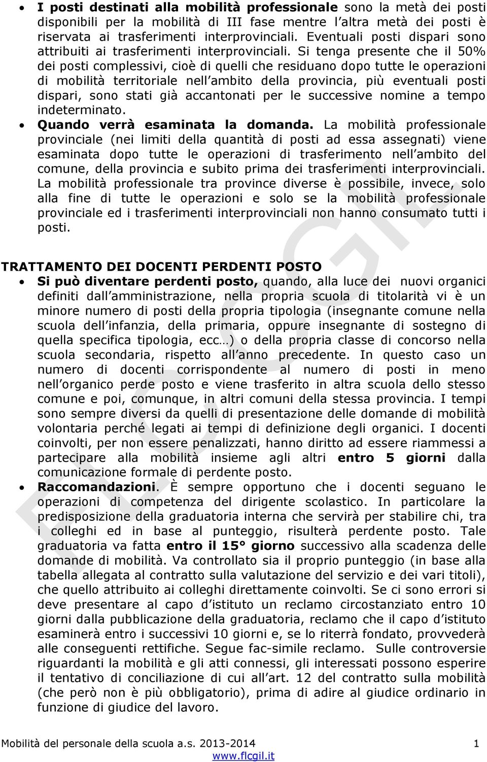 Si tenga presente che il 50% dei posti complessivi, cioè di quelli che residuano dopo tutte le operazioni di mobilità territoriale nell ambito della provincia, più eventuali posti dispari, sono stati