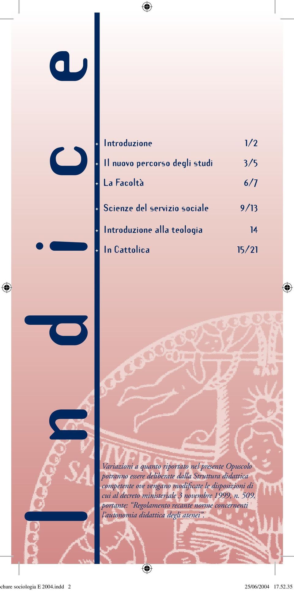 dalla Struttura didattica competente ove vengano modificate le disposizioni di cui al decreto ministeriale 3 novembre 1999, n.