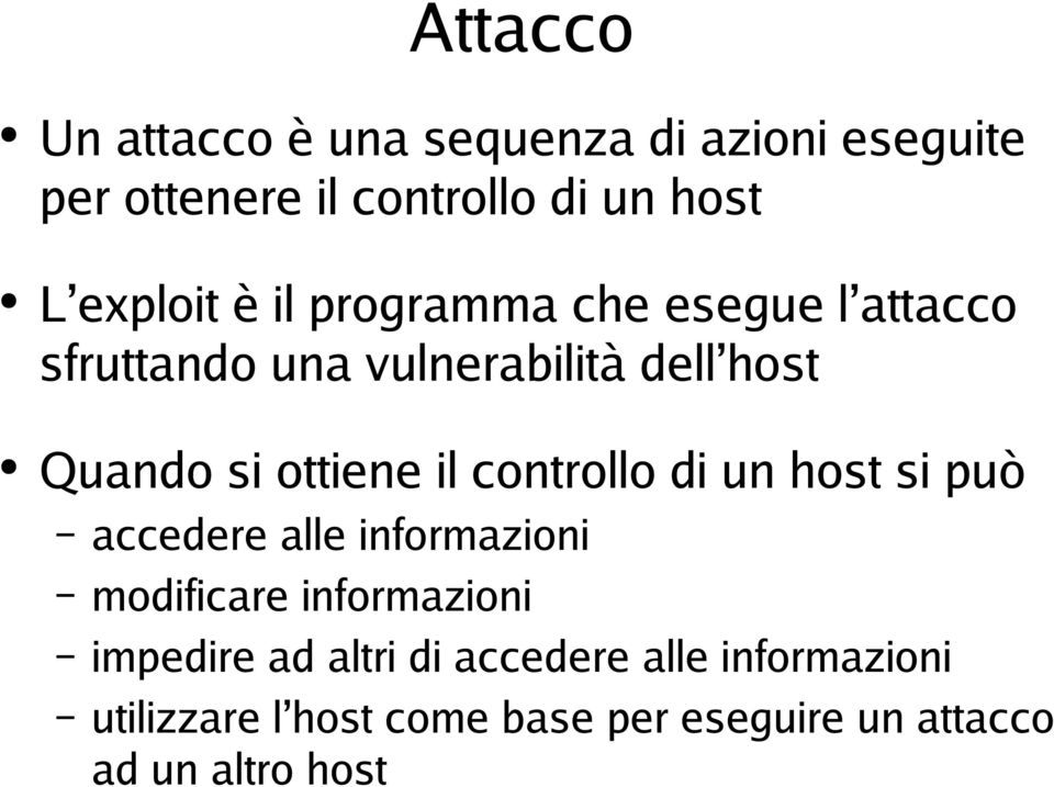 ottiene il controllo di un host si può accedere alle informazioni modificare informazioni