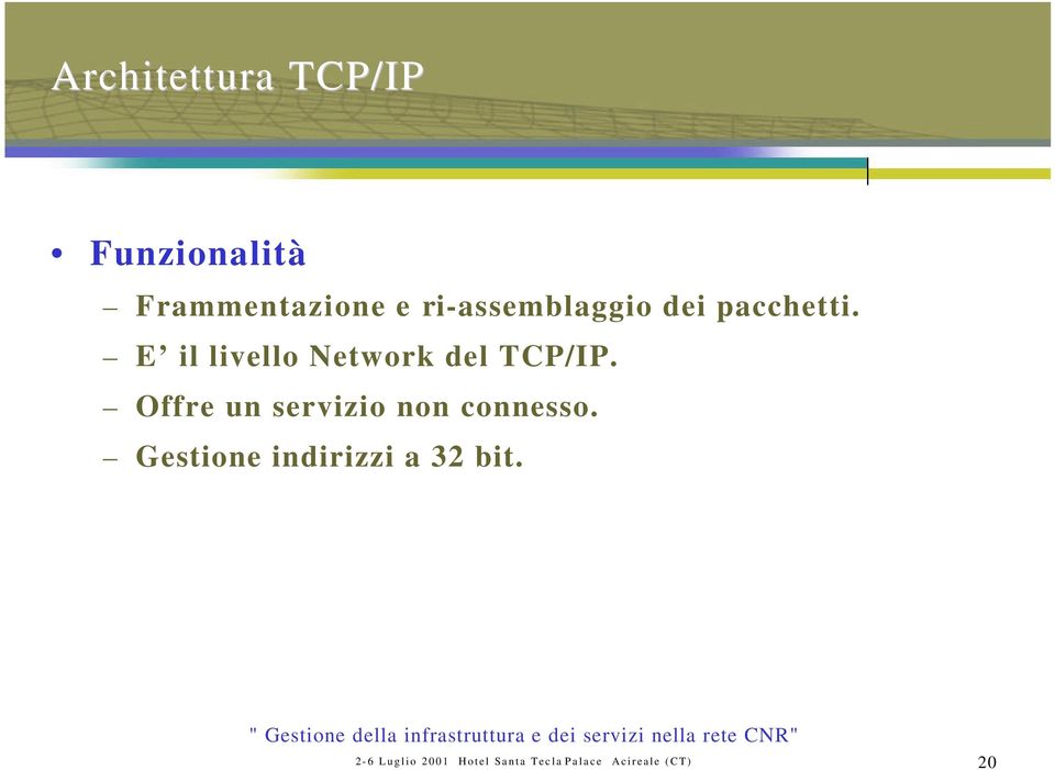 E il livello Network del TCP/IP.