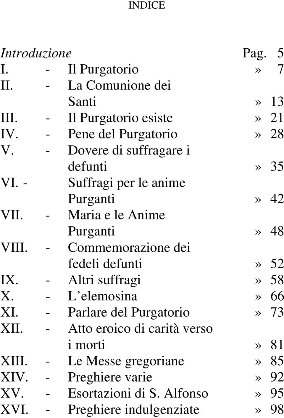 - Maria e le Anime Purganti» 48 VIII. - Commemorazione dei fedeli defunti» 52 IX. - Altri suffragi» 58 X. - L elemosina» 66 XI.