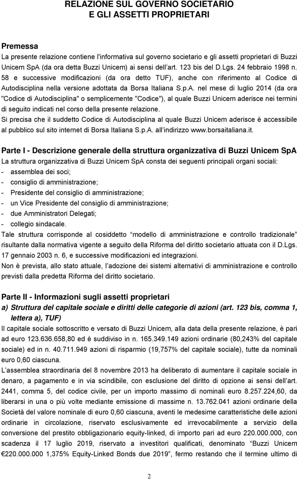 58 e successive modificazioni (da ora detto TUF), anche con riferimento al Codice di Au