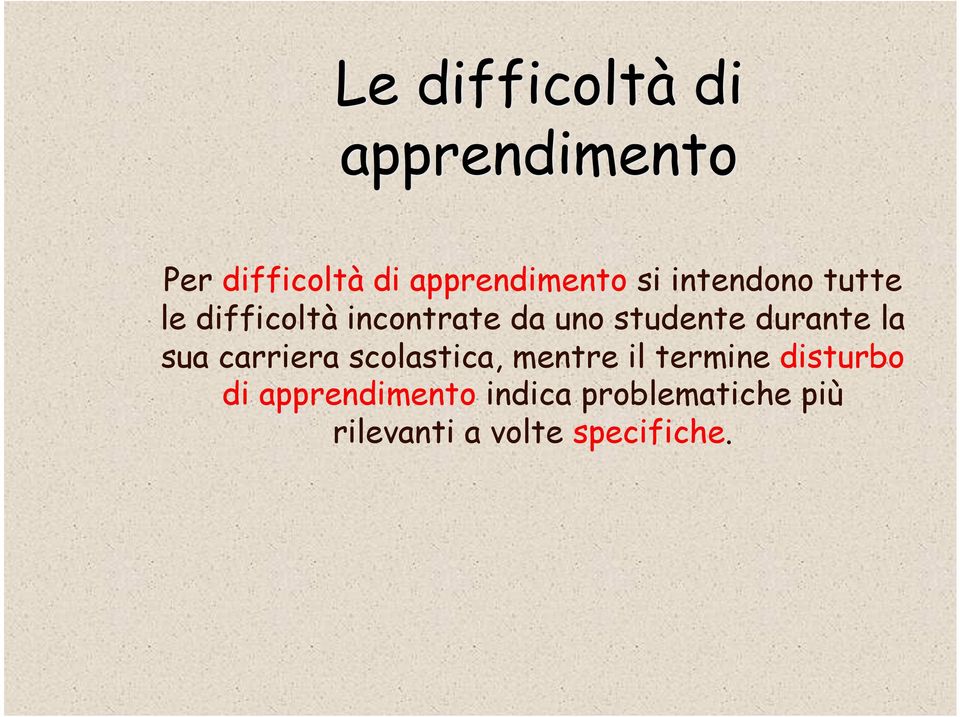 carriera scolastica, mentre il termine disturbo di