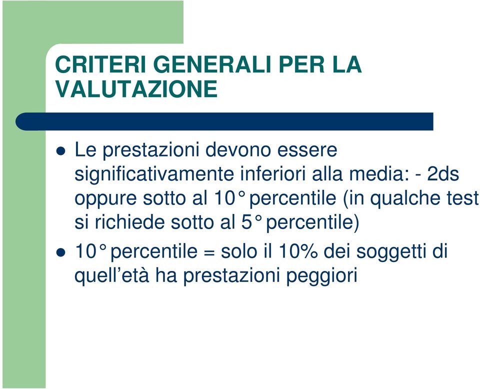 percentile (in qualche test si richiede sotto al 5 percentile) 10