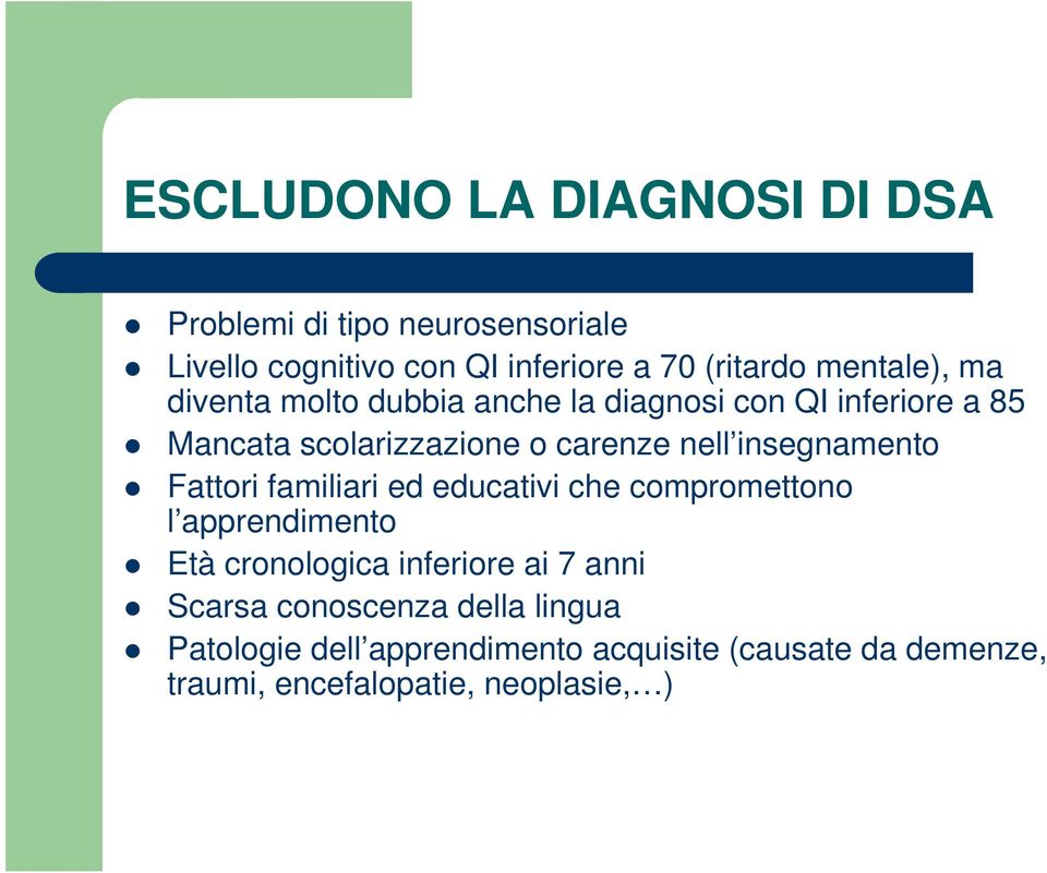 insegnamento Fattori familiari ed educativi che compromettono l apprendimento Età cronologica inferiore ai 7 anni