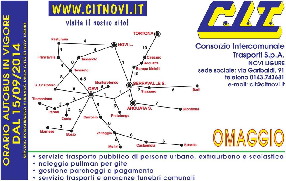 NOVI LIGURE sede sociale: via Garibaldi, 91 telefono 0143.743681 e-mail: cit@citnovi.