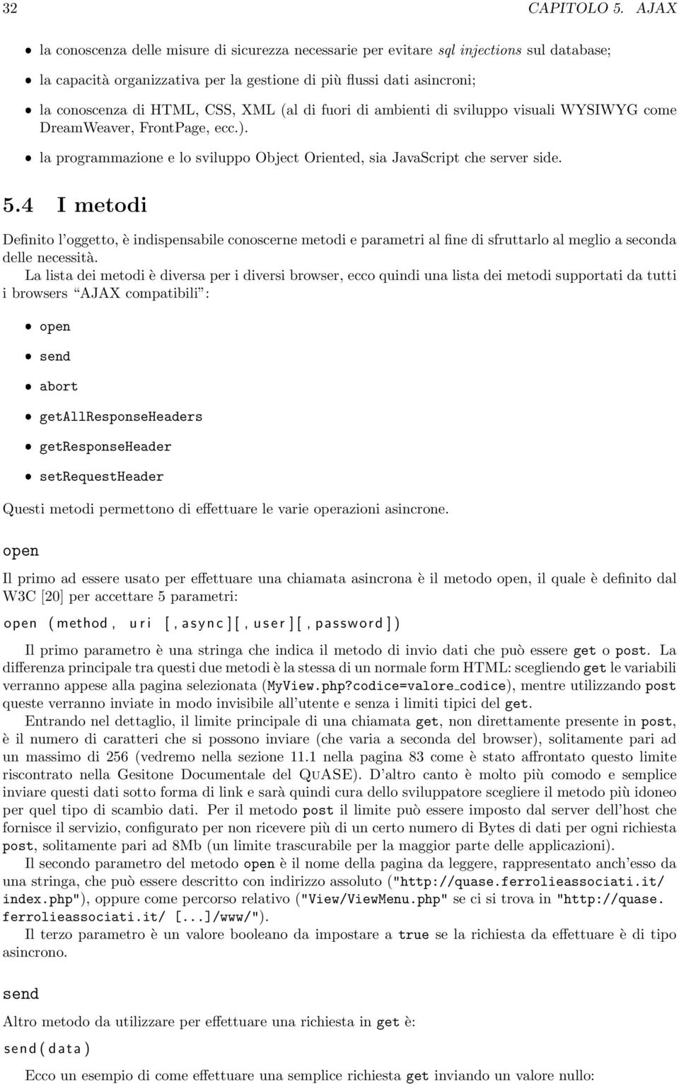 4 I metodi Definito l oggetto, è indispensabile conoscerne metodi e parametri al fine di sfruttarlo al meglio a seconda delle necessità.