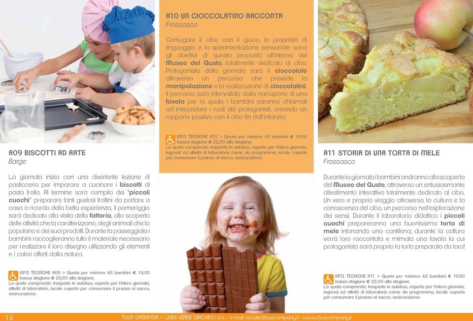 Il percorso sarà intervallato dalla narrazione di una favola per la quale i bambini saranno chiamati ad interpretare i ruoli dei protagonisti, creando un rapporto positivo con il cibo fin dall