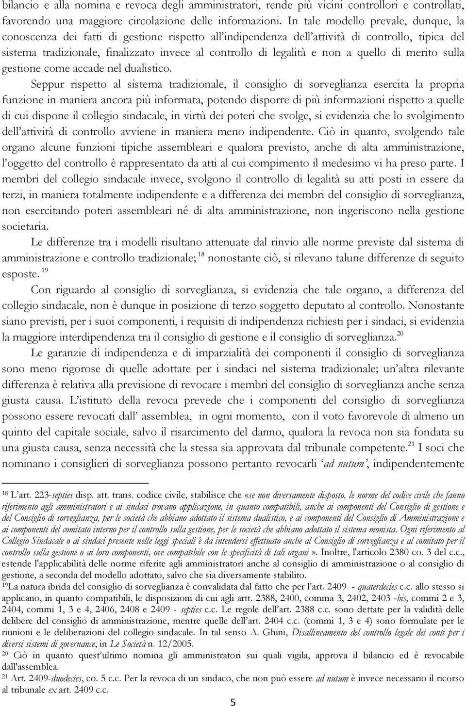 e non a quello di merito sulla gestione come accade nel dualistico.