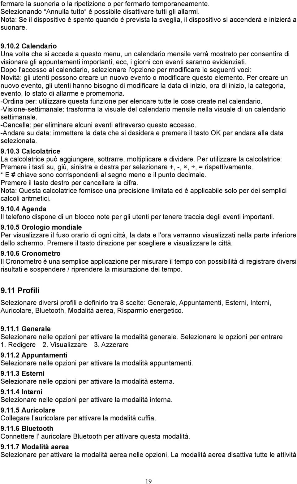 2 Calendario Una volta che si accede a questo menu, un calendario mensile verrà mostrato per consentire di visionare gli appuntamenti importanti, ecc, i giorni con eventi saranno evidenziati.