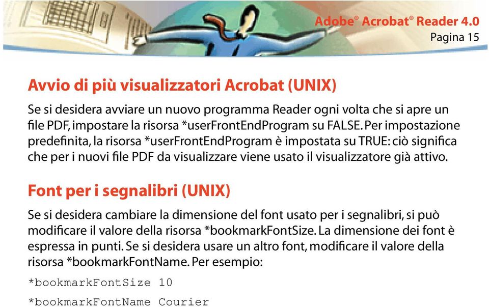 Per impostazione predefinita, la risorsa *userfrontendprogram è impostata su TRUE: ciò significa che per i nuovi file PDF da visualizzare viene usato il visualizzatore già attivo.