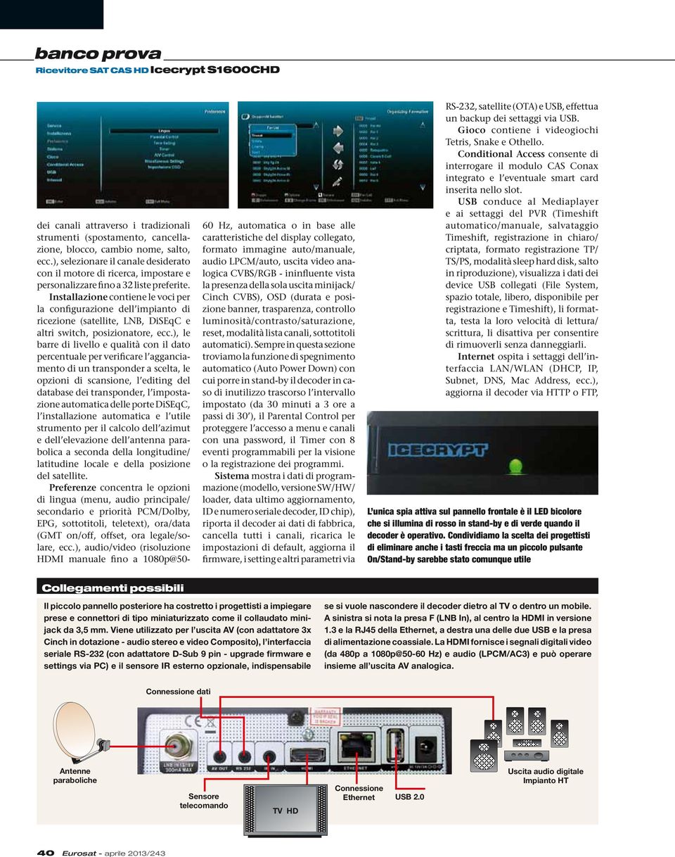 Installazione contiene le voci per la configurazione dell impianto di ricezione (satellite, LNB, DiSEqC e altri switch, posizionatore, ecc.