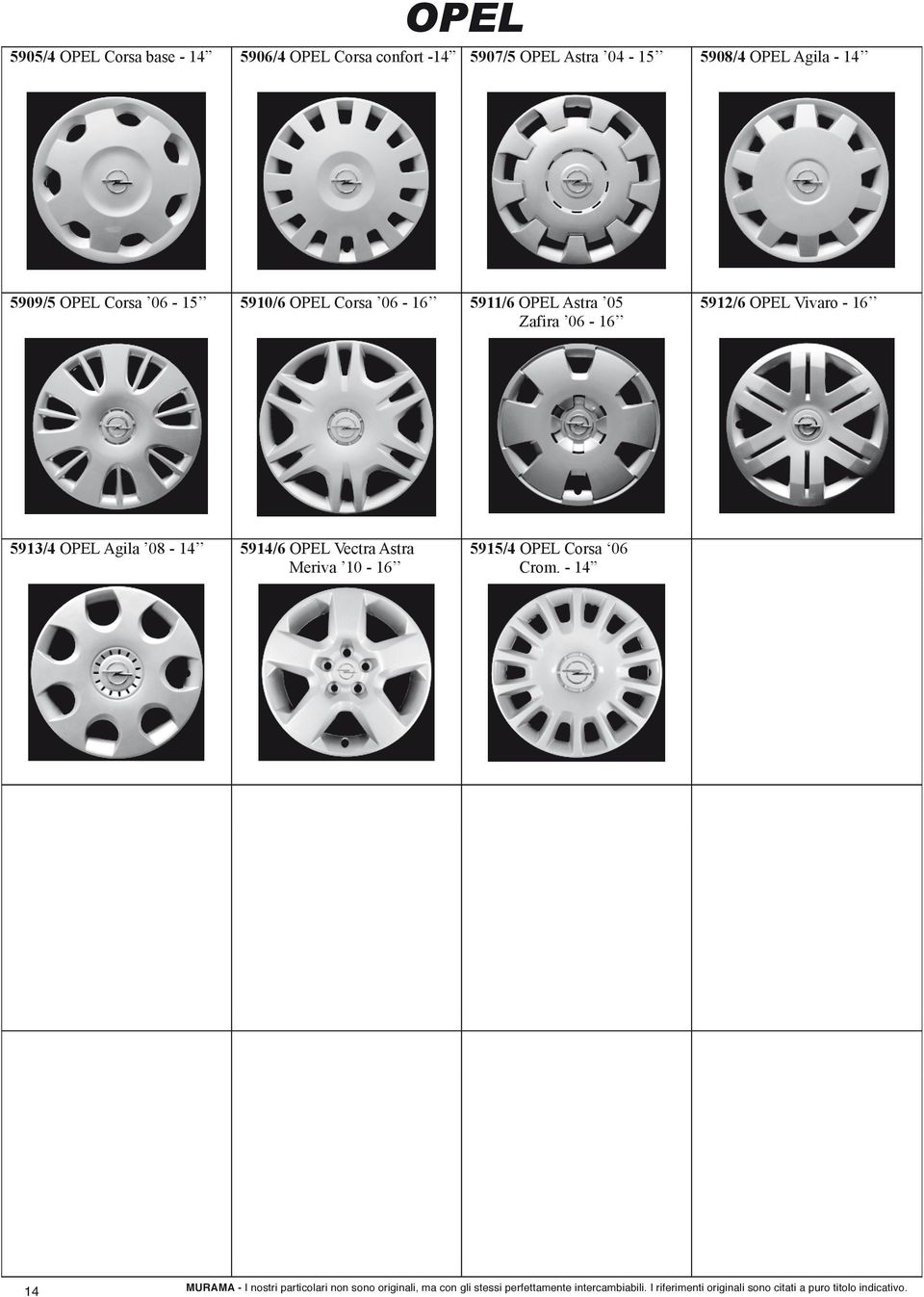 06-16 5911/6 OPEL Astra 05 Zafira 06-16 5912/6 OPEL Vivaro - 16 5913/4 OPEL