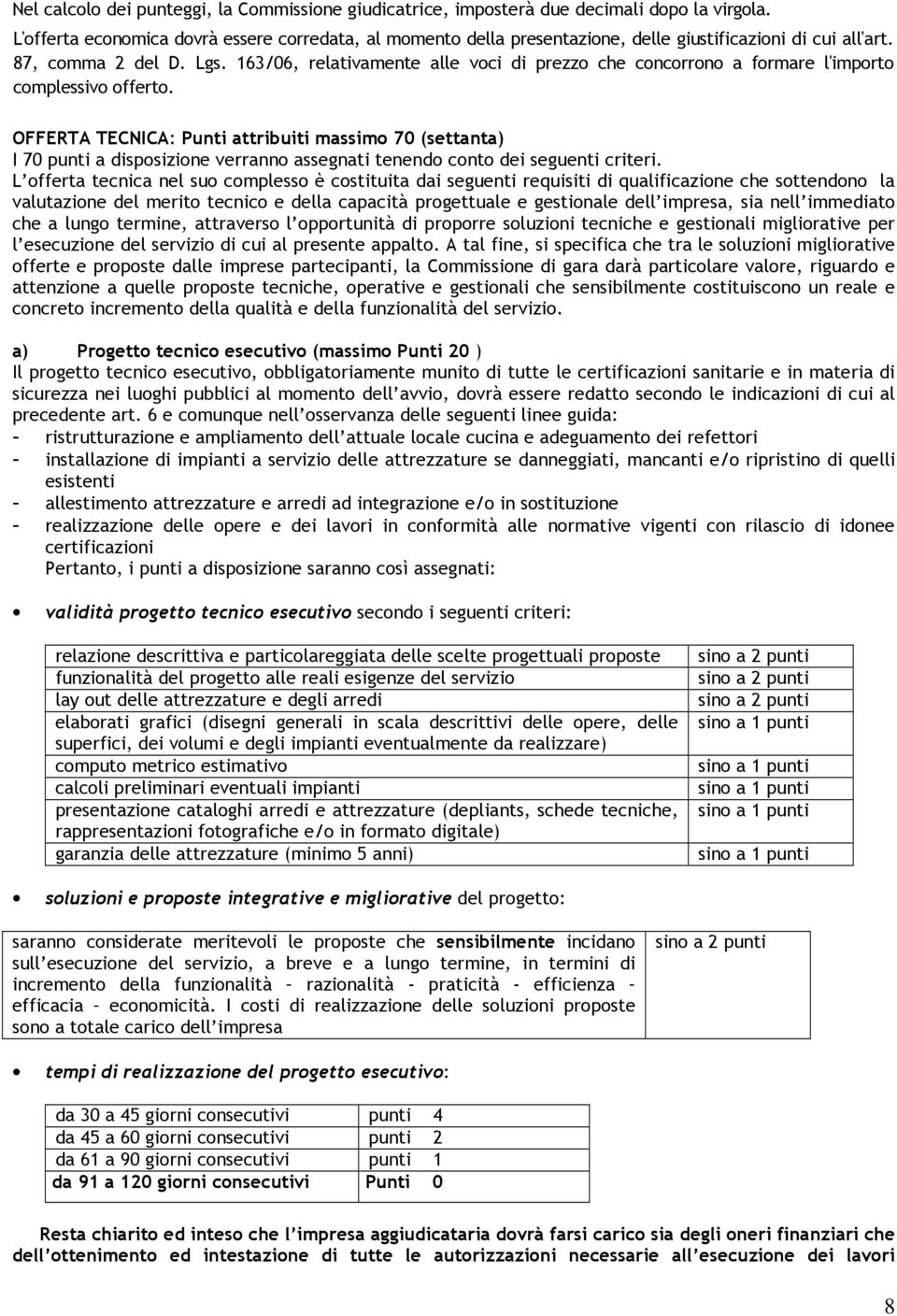 163/06, relativamente alle voci di prezzo che concorrono a formare l'importo complessivo offerto.