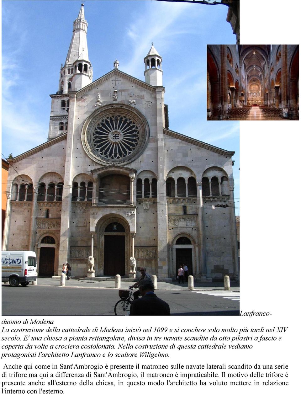 Nella costruzione di questa cattedrale vediamo protagonisti l'architetto Lanfranco e lo scultore Wiligelmo.