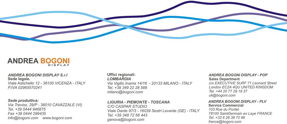 com LIGURIA - PIEMONTE - TOSCANA C/O CASPAR STUDIO Viale Dante 97/3-16039 Sestri Levante (GE) - ITALY Tel. +39 348 72 56 443 genova@bogoni.