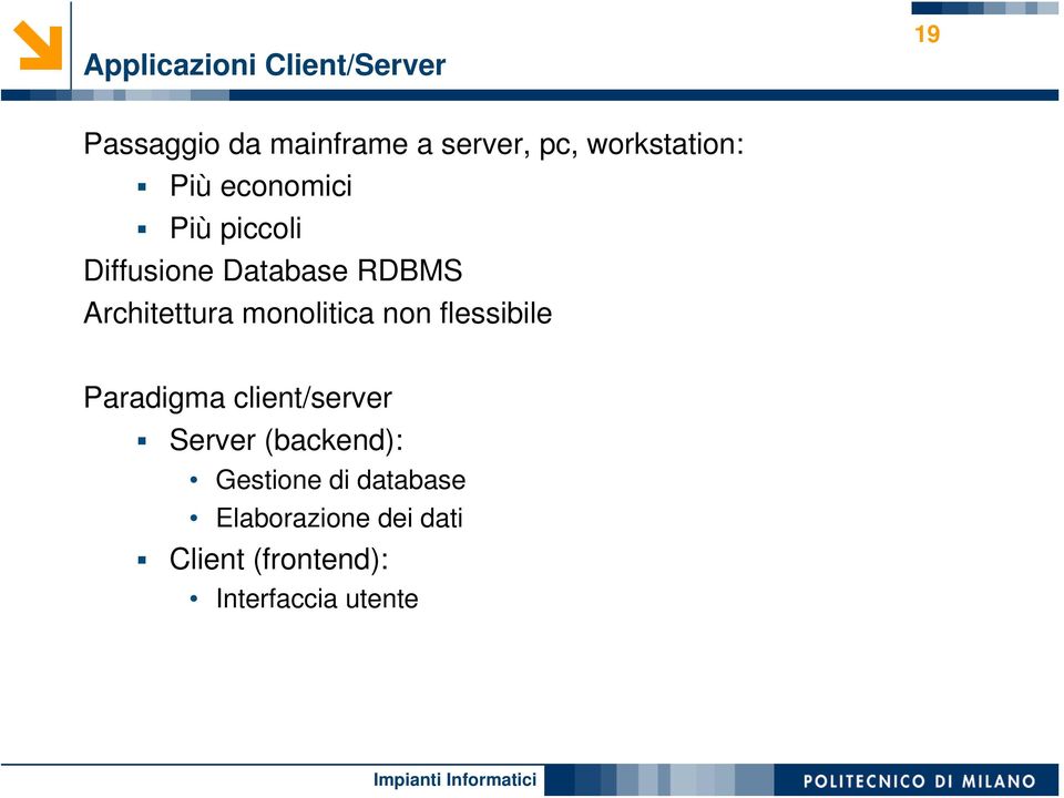 Architettura monolitica non flessibile Paradigma client/server Server