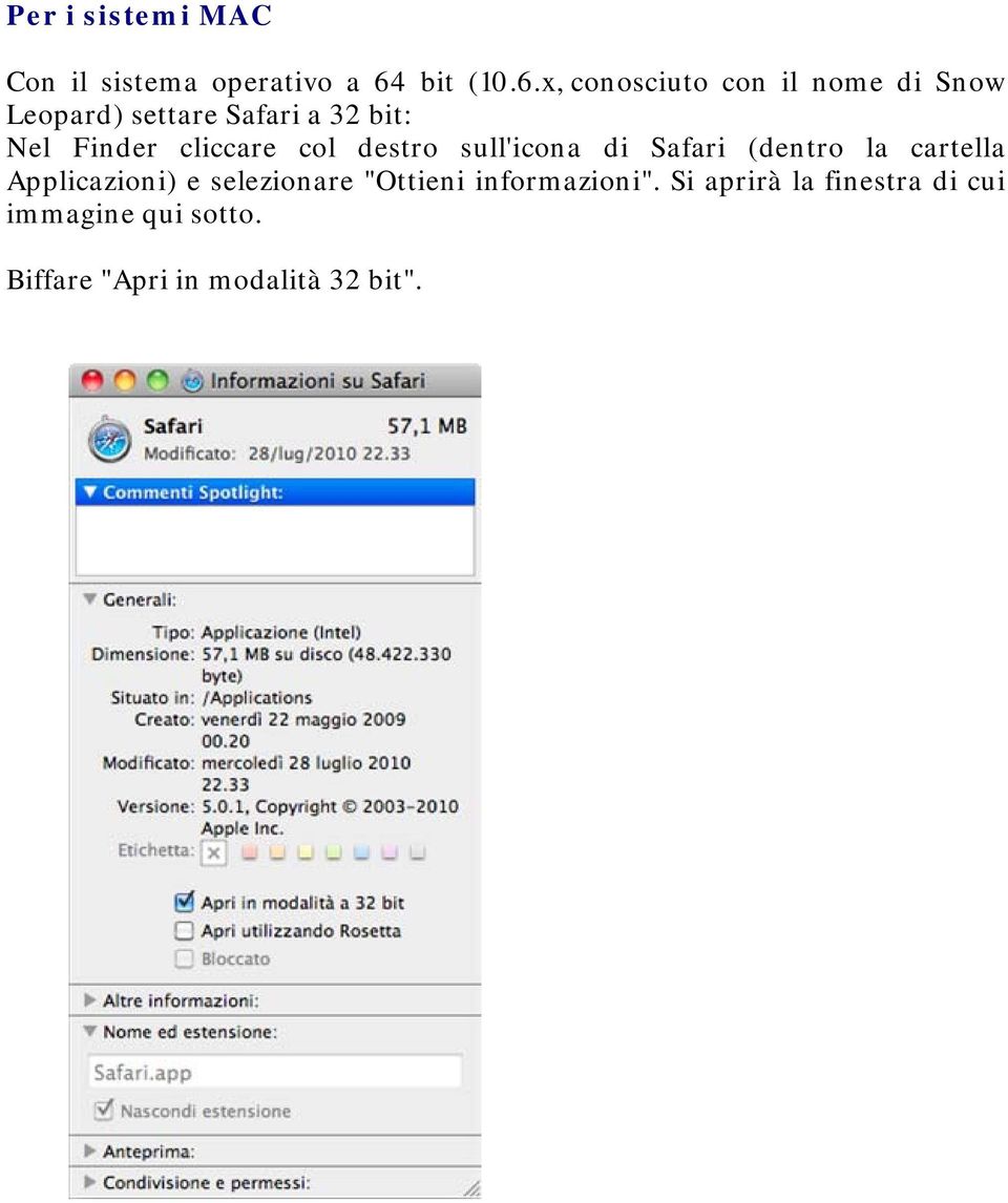 x, conosciuto con il nome di Snow Leopard) settare Safari a 32 bit: Nel Finder