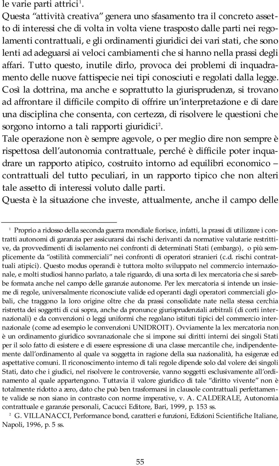 vari stati, che sono lenti ad adeguarsi ai veloci cambiamenti che si hanno nella prassi degli affari.