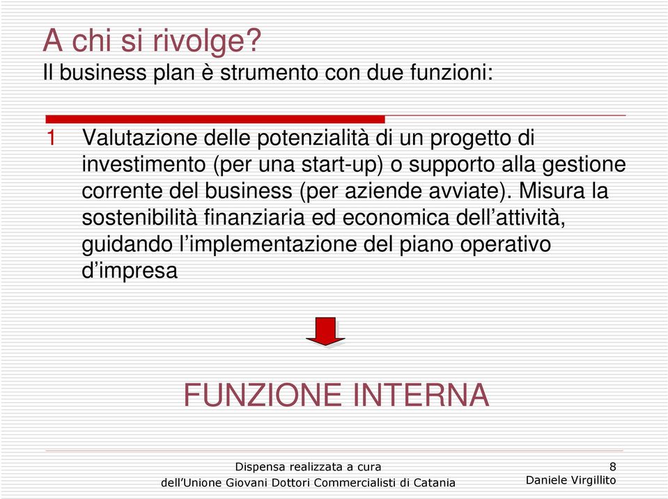 progetto di investimento (per una start-up) o supporto alla gestione corrente del