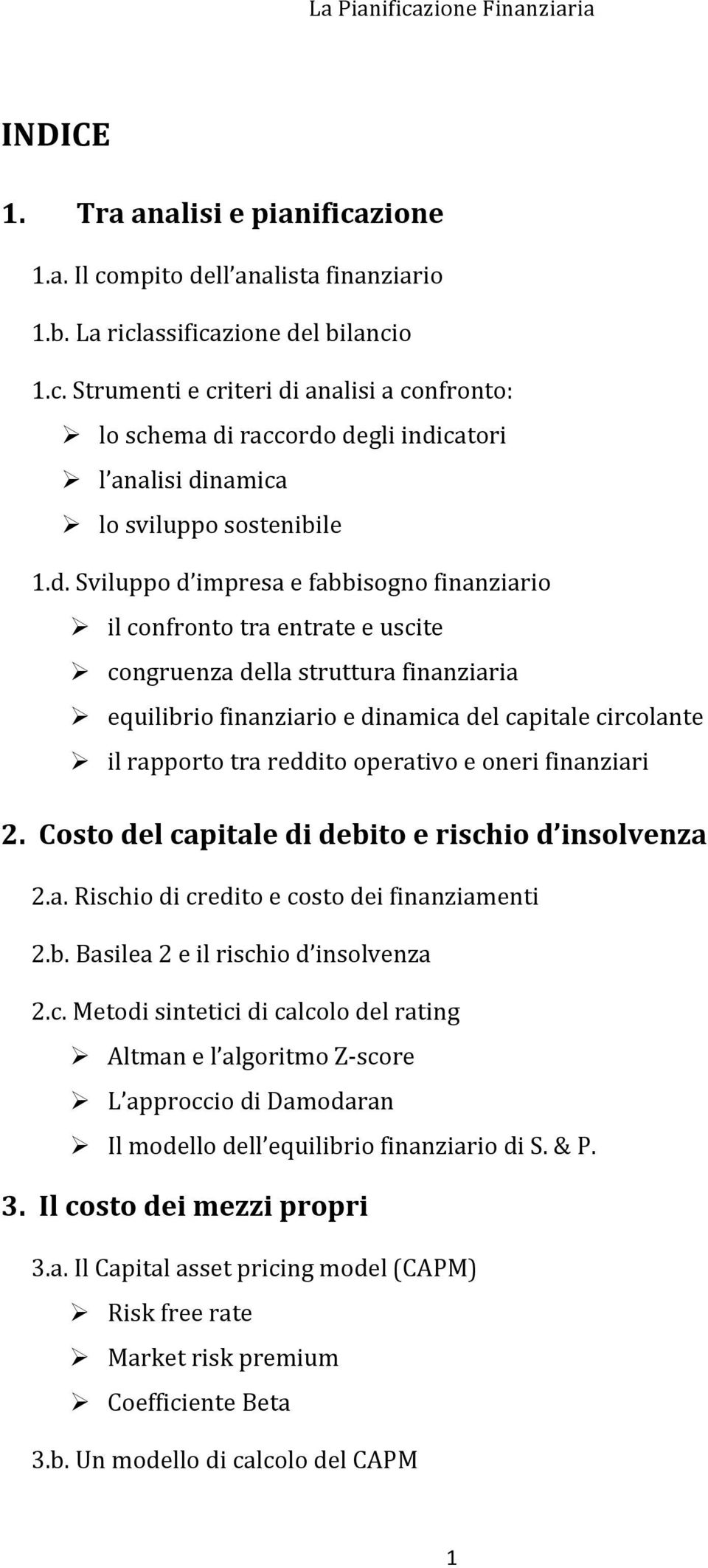 tra reddito operativo e oneri finanziari 2. Costo del ca