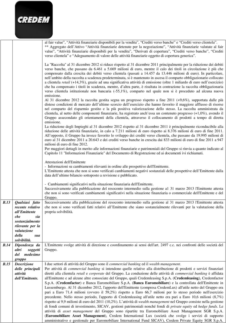 Crediti verso banche, Crediti verso clientela e Adeguamento di valore delle attività finanziarie oggetto di copertura generica.