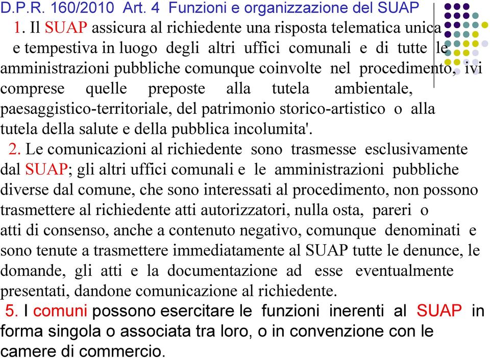 comprese quelle preposte alla tutela ambientale, paesaggistico-territoriale, del patrimonio storico-artistico o alla tutela della salute e della pubblica incolumita'. 2.