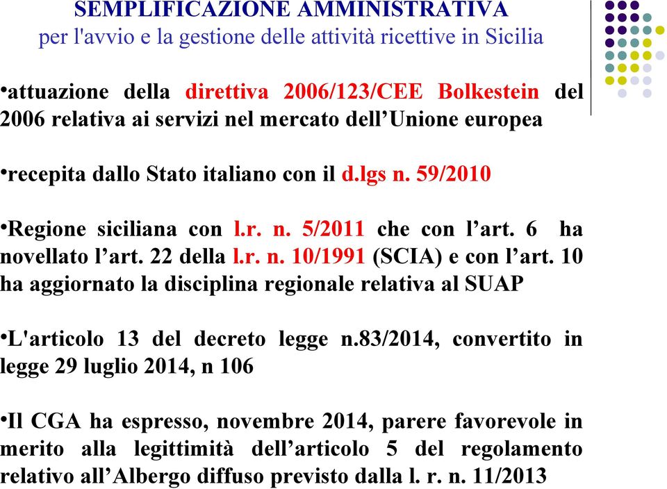 10 ha aggiornato la disciplina regionale relativa al SUAP L'articolo 13 del decreto legge n.