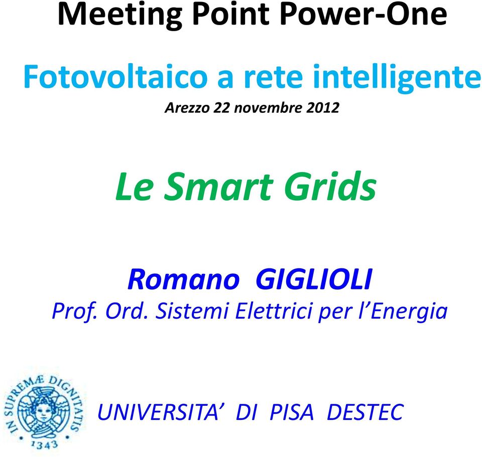 Smart Grids Romano GIGLIOLI Prof. Ord.