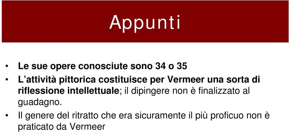 intellettuale; il dipingere non è finalizzato al guadagno.