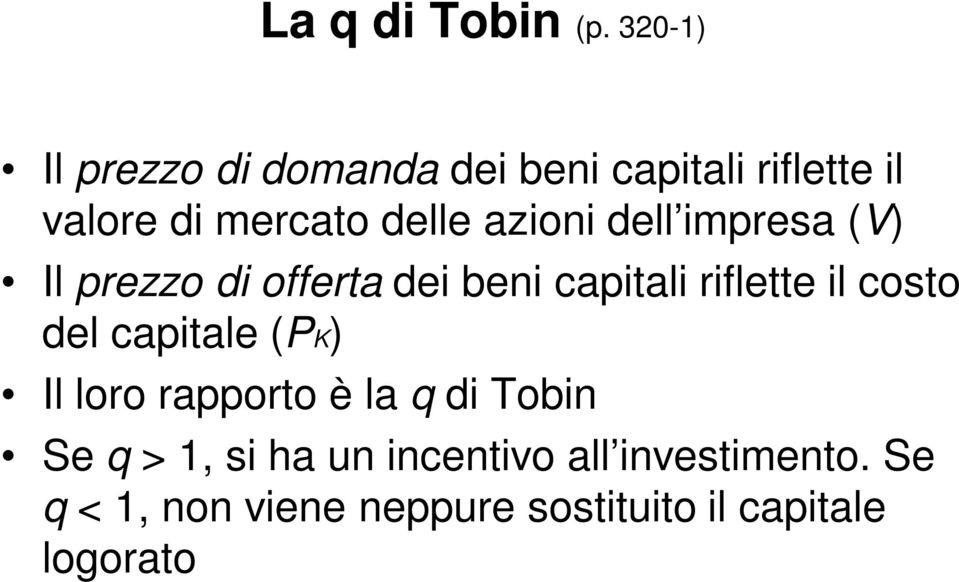 azioni dell impresa (V) Il prezzo di offerta dei beni capitali riflette il costo del