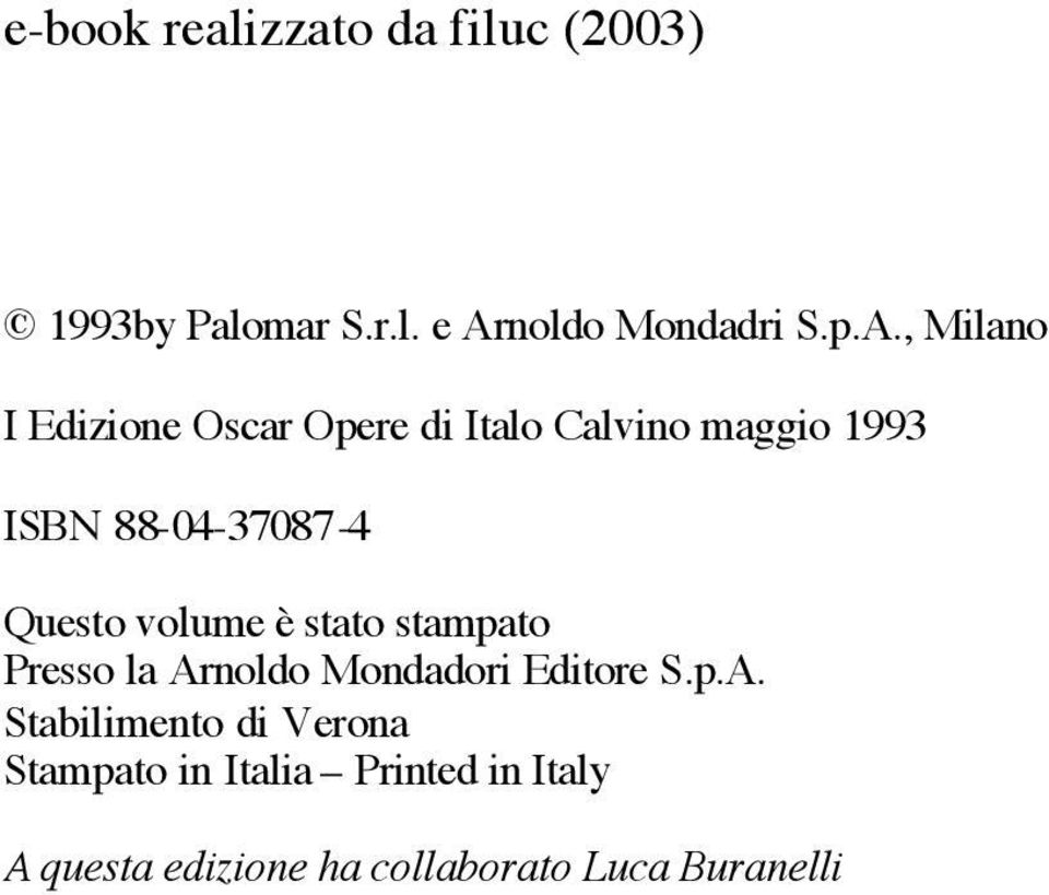 , Milano I Edizione Oscar Opere di Italo Calvino maggio 1993 ISBN 88-04-37087-4
