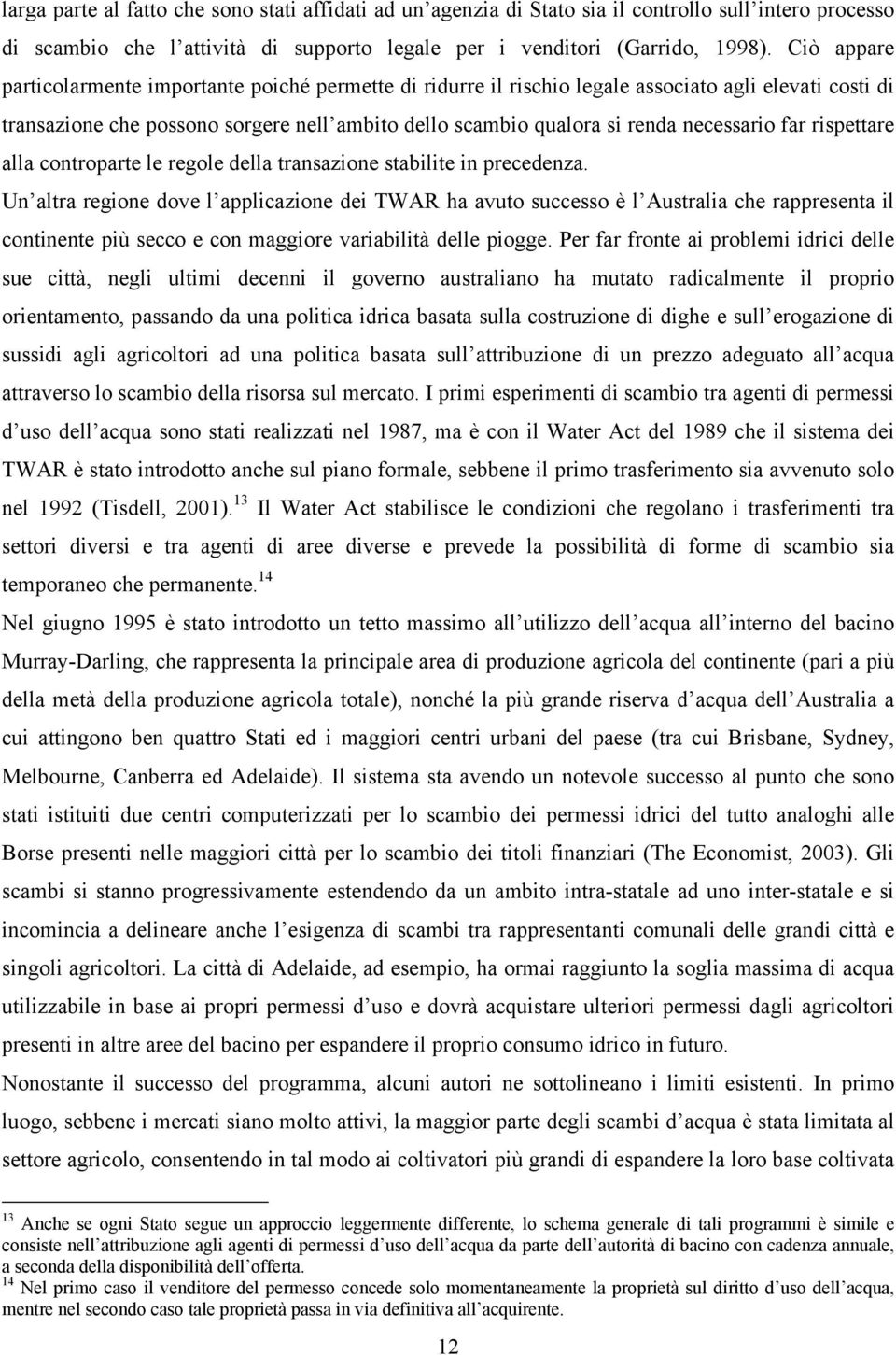 necessario far rispettare alla controparte le regole della transazione stabilite in precedenza.