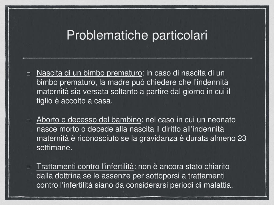 Aborto o decesso del bambino: nel caso in cui un neonato nasce morto o decede alla nascita il diritto all indennità maternità è riconosciuto se la